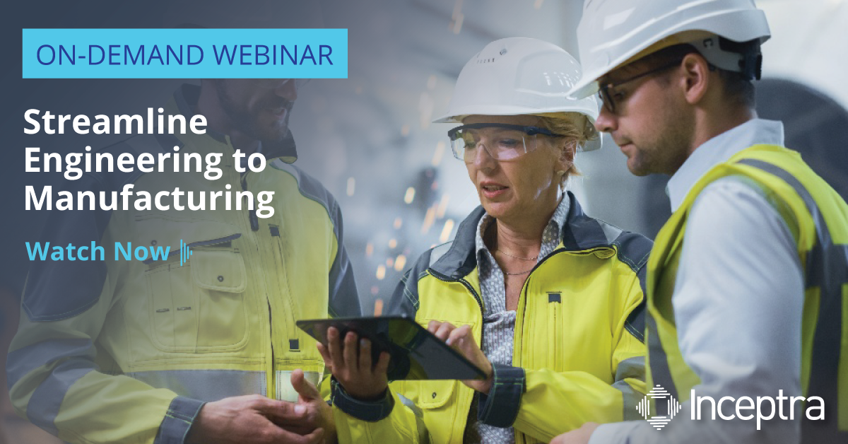 WEBINAR: Streamline Engineering to Manufacturing - Inceptra